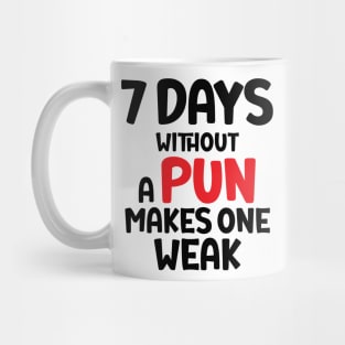 7 Days Without A Pun Makes One Weak Mug